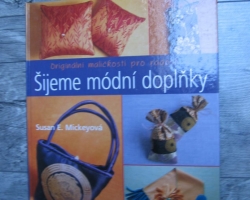 Šijeme módní doplňky - Susan E. Mickey